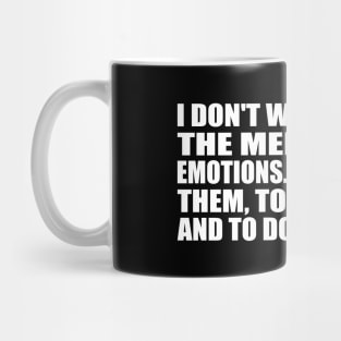 I don't want to be at the mercy of my emotions Mug